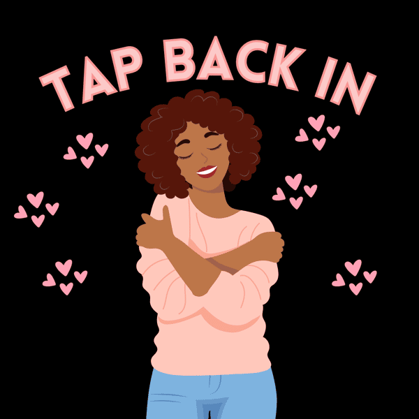 Tap Back In: It's time to Reconnect with Yourself