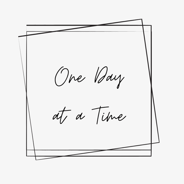 One Day at a Time: Your Sign to Keep Going
