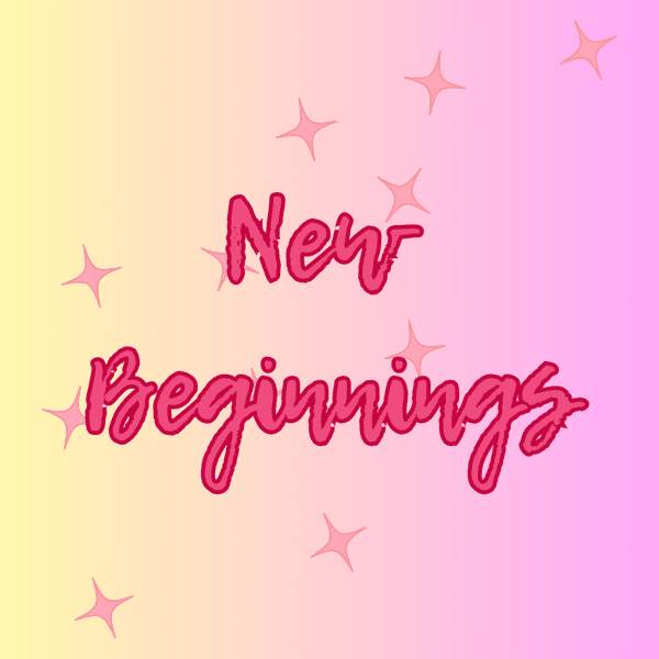 New Beginnings