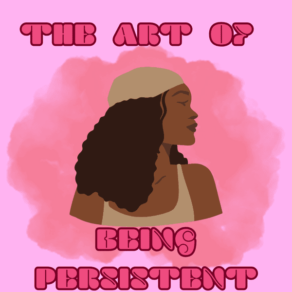 The Art of Being Persistent