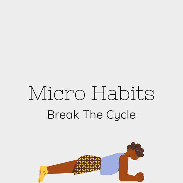 Implementing Micro Habits: Break the Cycle
