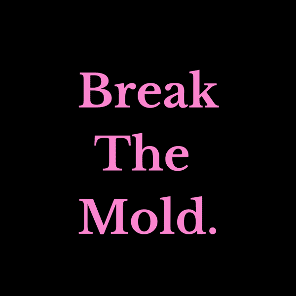Break the Mold: A Year of Self Establishment