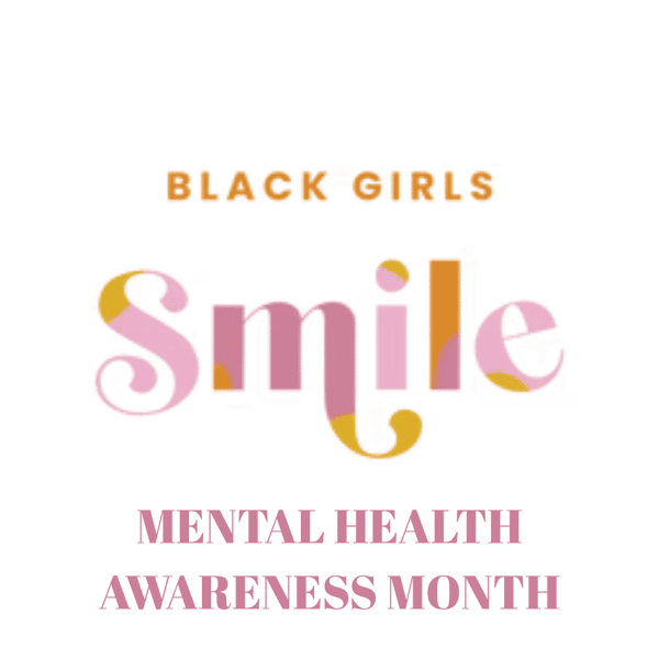 Mental Health Awareness Month: Black Girls Smile