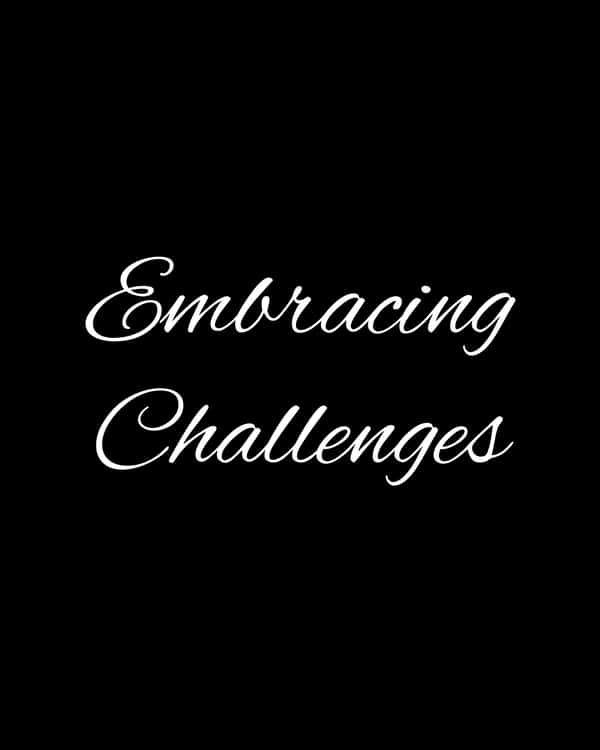 Embracing Challenges